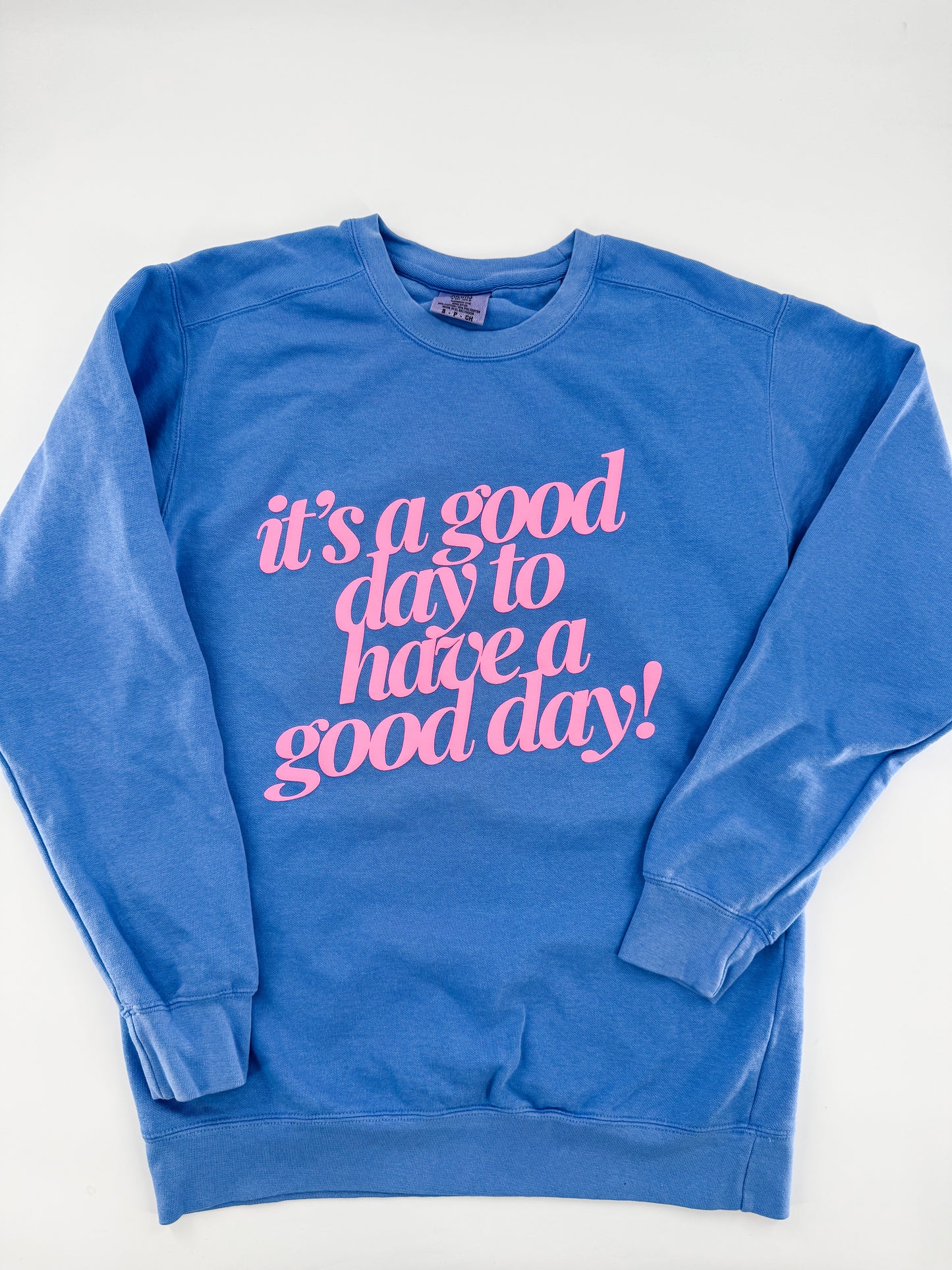 It's a Good Day to Have A Good Day - Puff Sweatshirt