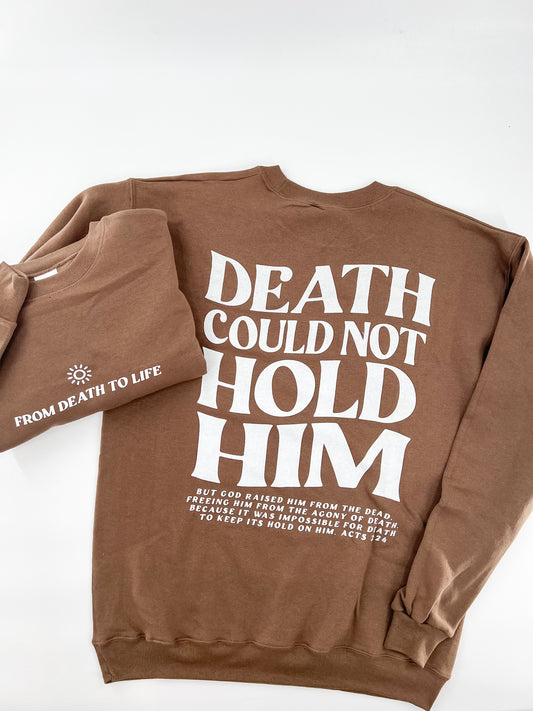 Death Could Not Hold Him Sweatshirt