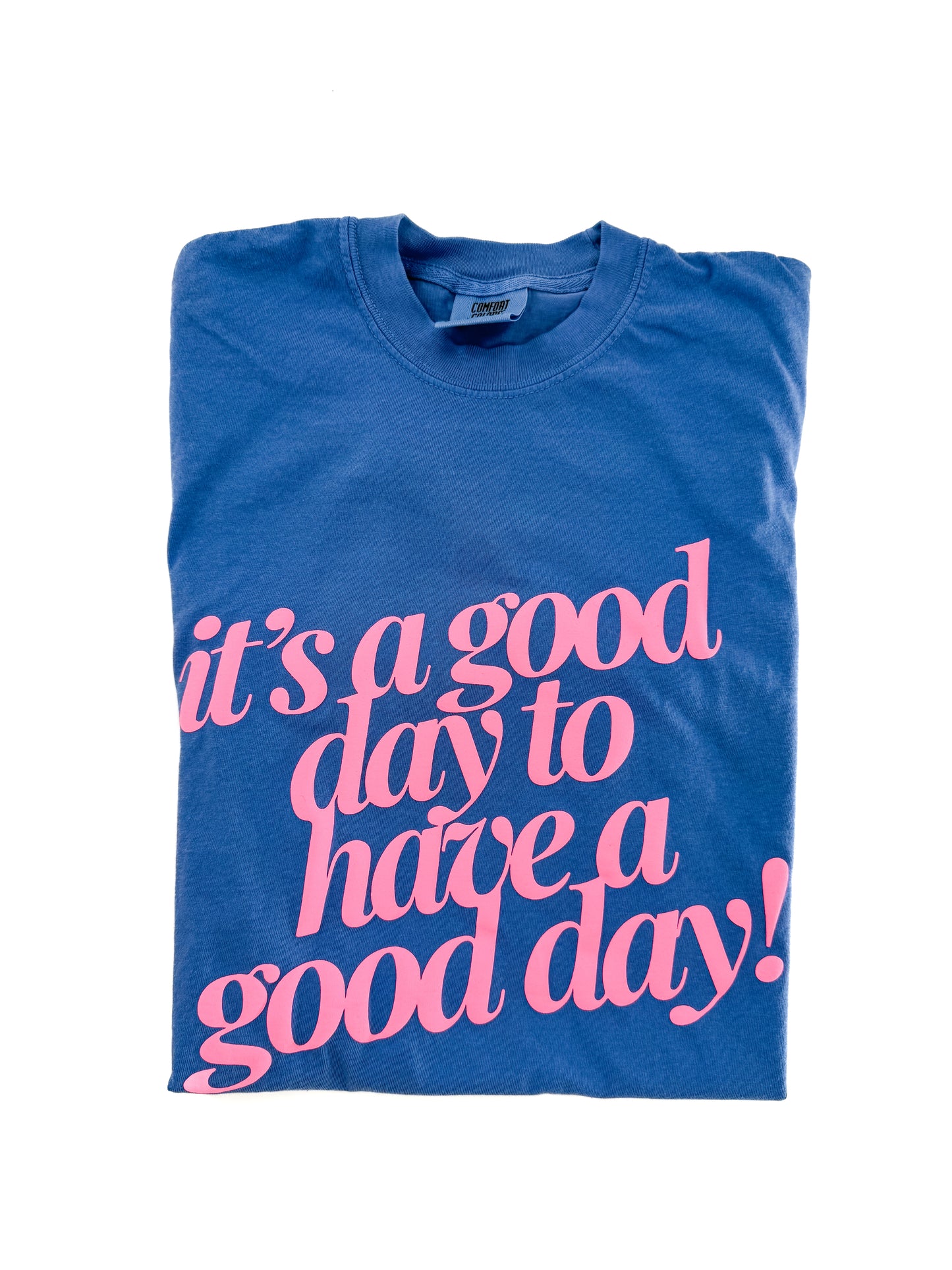 It's a Good Day to Have A Good Day - Puff Tee