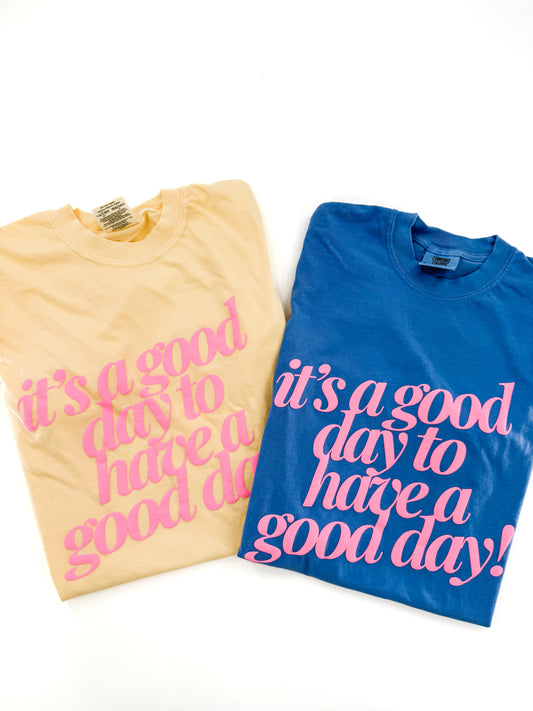 It's a Good Day to Have A Good Day - Puff Tee