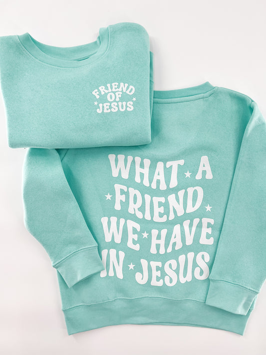 Kids - What a Friend We Have In Jesus Sweatshirt