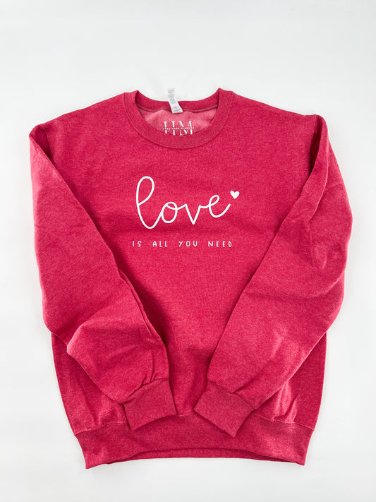 Love is All You Need Sweatshirt